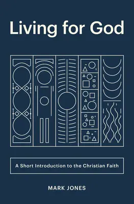 Vivir para Dios: Breve introducción a la fe cristiana - Living for God: A Short Introduction to the Christian Faith