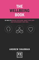 El libro del bienestar: 50 maneras de dominar la mente, estimular el cuerpo y recargar el alma - The Wellbeing Book: 50 Ways to Master Your Mind, Boost Your Body and Supercharge Your Soul