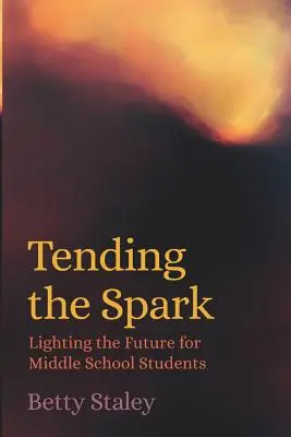 Tender la chispa - Iluminar el futuro de los estudiantes de secundaria - Tending the Spark - Lighting the Future for Middle School Students