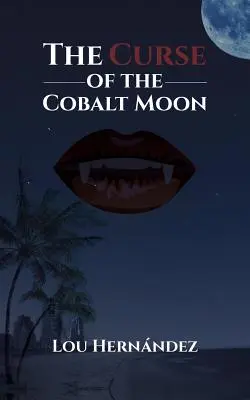 La maldición de la luna de cobalto - The Curse of the Cobalt Moon
