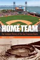 Home Team: La turbulenta historia de los San Francisco Giants - Home Team: The Turbulent History of the San Francisco Giants