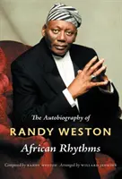 Ritmos africanos: La autobiografía de Randy Weston - African Rhythms: The Autobiography of Randy Weston