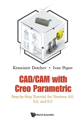 Cad/CAM con Creo Parametric: Tutorial Paso a Paso para las Versiones 4.0, 5.0 y 6.0 - Cad/CAM with Creo Parametric: Step-By-Step Tutorial for Versions 4.0, 5.0, and 6.0