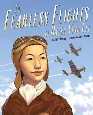 Los intrépidos vuelos de Hazel Ying Lee - The Fearless Flights of Hazel Ying Lee