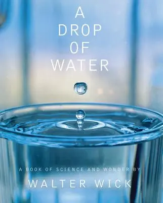 Una gota de agua: Un libro de ciencia y asombro - A Drop of Water: A Book of Science and Wonder