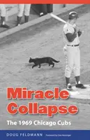 Colapso milagroso: Los Chicago Cubs de 1969 - Miracle Collapse: The 1969 Chicago Cubs