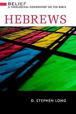 Hebreos: La fe: Comentario teológico de la Biblia - Hebrews: Belief: A Theological Commentary on the Bible