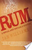 El ron: Una Historia Social y Sociable - Rum: A Social and Sociable History