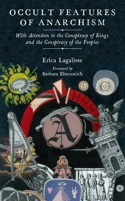 Características ocultas del anarquismo: Con Atención a la Conspiración de los Reyes y la Conspiración de los Pueblos - Occult Features of Anarchism: With Attention to the Conspiracy of Kings and the Conspiracy of the Peoples