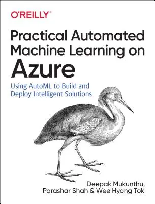 Aprendizaje automático automatizado práctico en Azure: Uso de Azure Machine Learning para construir rápidamente soluciones de IA - Practical Automated Machine Learning on Azure: Using Azure Machine Learning to Quickly Build AI Solutions