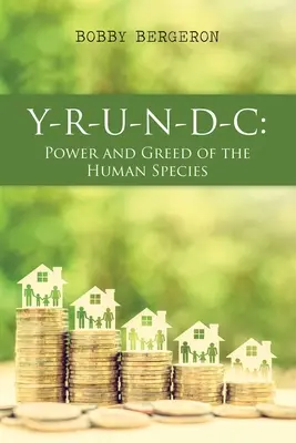 Y-R-U-N-D-C: Poder y codicia de la especie humana - Y-R-U-N-D-C: Power and Greed of the Human Species