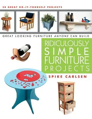 Proyectos de muebles ridículamente sencillos: Muebles de gran aspecto que cualquiera puede construir - Ridiculously Simple Furniture Projects: Great Looking Furniture Anyone Can Build