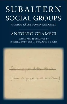 Grupos sociales subalternos: Edición crítica del Cuaderno de la cárcel 25 - Subaltern Social Groups: A Critical Edition of Prison Notebook 25