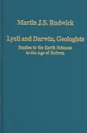 Lyell y Darwin, geólogos: Estudios sobre las Ciencias de la Tierra en la Era de las Reformas - Lyell and Darwin, Geologists: Studies in the Earth Sciences in the Age of Reform