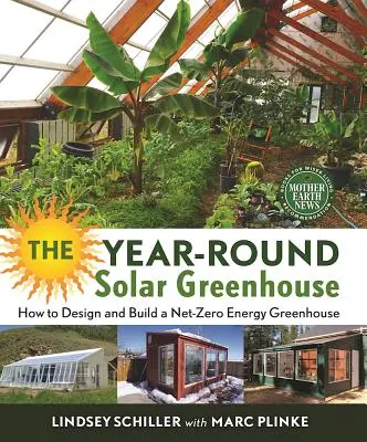 The Year-Round Solar Greenhouse: Cómo diseñar y construir un invernadero de energía neta cero - The Year-Round Solar Greenhouse: How to Design and Build a Net-Zero Energy Greenhouse