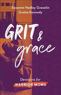 Grit and Grace: Devociones para madres guerreras - Grit and Grace: Devotions for Warrior Moms