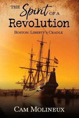 El Espíritu de una Revolución: Boston: La cuna de la libertad - The Spirit of a Revolution: Boston: Liberty's Cradle