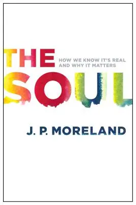 El alma: cómo sabemos que es real y por qué es importante - The Soul: How We Know It's Real and Why It Matters