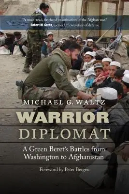 Diplomático guerrero: Las batallas de un boina verde de Washington a Afganistán - Warrior Diplomat: A Green Beret's Battles from Washington to Afghanistan