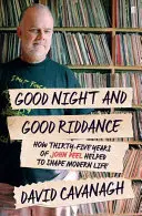 Good Night and Good Riddance - Cómo treinta y cinco años de John Peel ayudaron a dar forma a la vida moderna - Good Night and Good Riddance - How Thirty-Five Years of John Peel Helped to Shape Modern Life