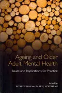 Envejecimiento y salud mental del adulto mayor: Cuestiones e implicaciones para la práctica - Ageing and Older Adult Mental Health: Issues and Implications for Practice