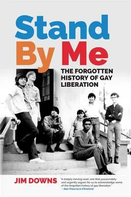 Stand by Me: La historia olvidada de la liberación gay - Stand by Me: The Forgotten History of Gay Liberation