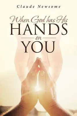 Cuando Dios Tiene Sus Manos Sobre Ti - When God Has His Hands on You