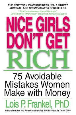 Las chicas buenas no se hacen ricas: 75 errores evitables que cometen las mujeres con el dinero - Nice Girls Don't Get Rich: 75 Avoidable Mistakes Women Make with Money