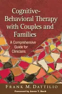 Terapia cognitivo-conductual con parejas y familias: Una guía completa para clínicos - Cognitive-Behavioral Therapy with Couples and Families: A Comprehensive Guide for Clinicians