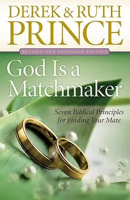 Dios es casamentero: Siete principios bíblicos para encontrar pareja - God Is a Matchmaker: Seven Biblical Principles for Finding Your Mate