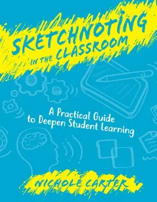 Sketchnoting in the Classroom: Una guía práctica para profundizar en el aprendizaje de los alumnos - Sketchnoting in the Classroom: A Practical Guide to Deepen Student Learning