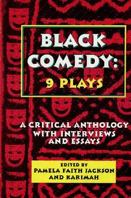 Comedia Negra: 9 Obras: Una Antologa Crtica con Entrevistas y Ensayos - Black Comedy: 9 Plays: A Critical Anthology with Interviews and Essays