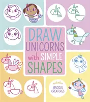 Dibuja unicornios con formas sencillas y otras criaturas mágicas - Draw Unicorns with Simple Shapes - And Other Magical Creatures