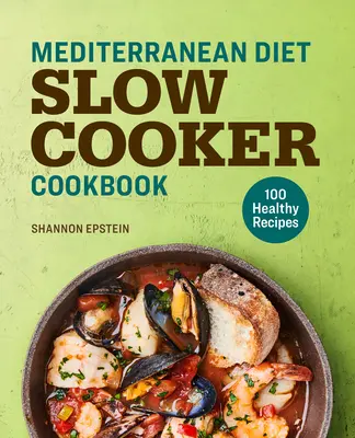 Libro de cocina lenta de la dieta mediterránea: 100 Recetas Saludables - Mediterranean Diet Slow Cooker Cookbook: 100 Healthy Recipes
