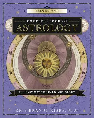 El Libro Completo de Astrología de Llewellyn: La manera fácil de aprender astrología - Llewellyn's Complete Book of Astrology: The Easy Way to Learn Astrology