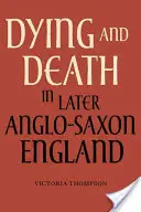 Morir y muerte en la Inglaterra anglosajona posterior - Dying and Death in Later Anglo-Saxon England