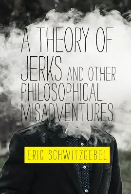 Teoría de los gilipollas y otras desventuras filosóficas - A Theory of Jerks and Other Philosophical Misadventures