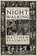 Nightwalking: Una historia nocturna de Londres - Nightwalking: A Nocturnal History of London