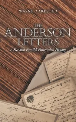 Las cartas de los Anderson: La historia de la emigración de una familia sueca - The Anderson Letters: A Swedish Family's Emigration History