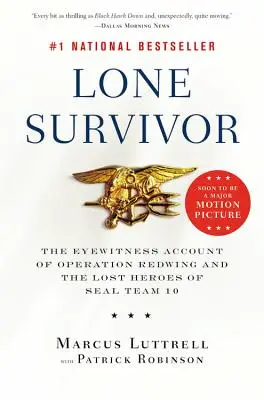 Lone Survivor: El relato de testigos oculares de la Operación Redwing y los héroes perdidos del Equipo SEAL 10 - Lone Survivor: The Eyewitness Account of Operation Redwing and the Lost Heroes of SEAL Team 10