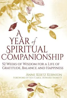 Un año de compañía espiritual: 52 Semanas de Sabiduría para una Vida de Gratitud, Equilibrio y Felicidad - A Year of Spiritual Companionship: 52 Weeks of Wisdom for a Life of Gratitude, Balance and Happiness