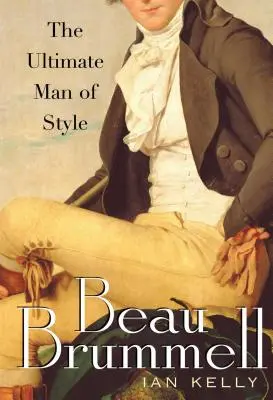 Beau Brummell: El último hombre con estilo - Beau Brummell: The Ultimate Man of Style