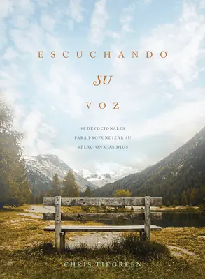 Escuchando Su Voz: 90 Devocionales Para Profundizar Su Relacin Con Dios