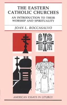 Las Iglesias Católicas Orientales: Introducción a su culto y espiritualidad - The Eastern Catholic Churches: An Introduction to Their Worship and Spirituality