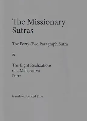 Los Sutras Misioneros: El Sutra de los Cuarenta y Dos Párrafos y el Sutra de las Ocho Realizaciones de un Mahasattva - The Missionary Sutras: The Forty-Two Paragraph Sutra & Eight Realizations of a Mahasattva Sutra