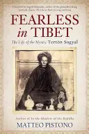 Sin miedo en el Tíbet: la vida del místico Terton Sogyal - Fearless in Tibet: The Life of the Mystic Terton Sogyal