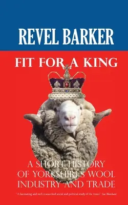 Fit For A King: Breve historia de la industria y el comercio de la lana en Yorkshire - Fit For A King: A Short History of Yorkshire's Wool Industry and Trade