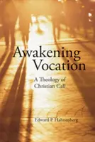 El despertar de la vocación: Una teología de la llamada cristiana - Awakening Vocation: A Theology of Christian Call