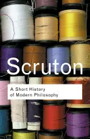 Breve historia de la filosofía moderna: De Descartes a Wittgenstein - A Short History of Modern Philosophy: From Descartes to Wittgenstein