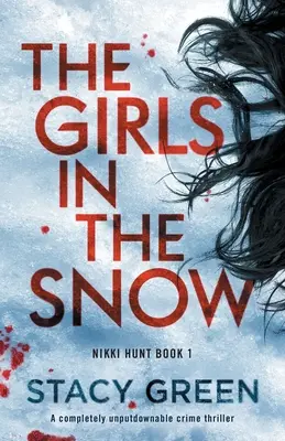 Las chicas de la nieve: Un thriller policíaco que no te dejará indiferente - The Girls in the Snow: A completely unputdownable crime thriller